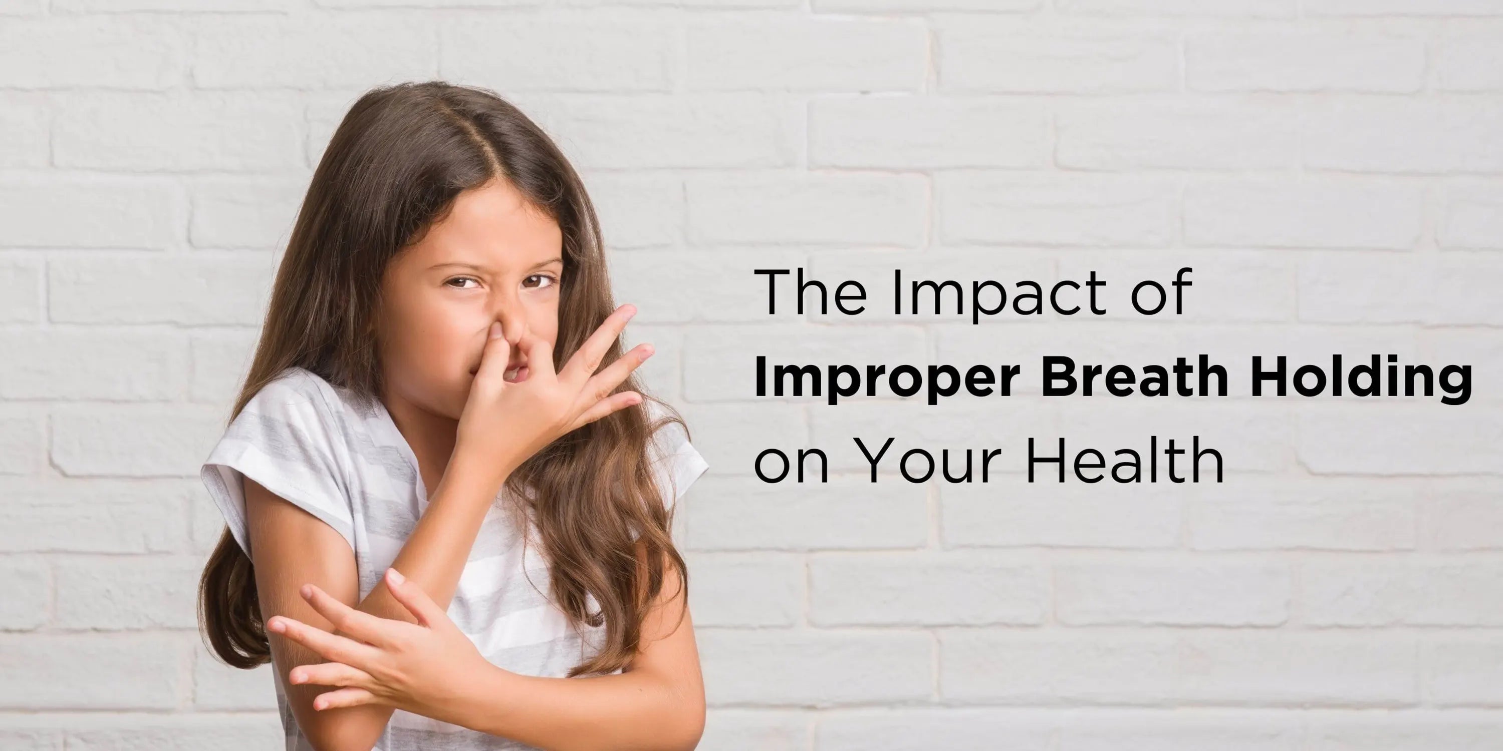 Improper Breath Holding: The Hidden Obstacle to Your Optimal Breathing Development