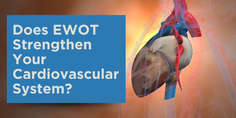 How Can EWOT Strengthen Your Cardiovascular System?