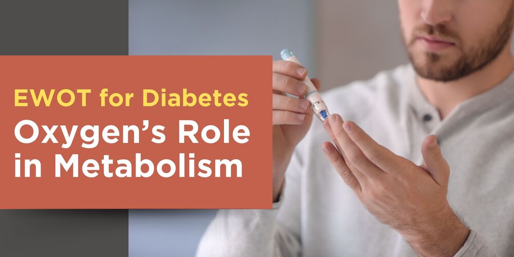 Can EWOT Help People with Diabetes? Oxygen’s Role in Metabolism