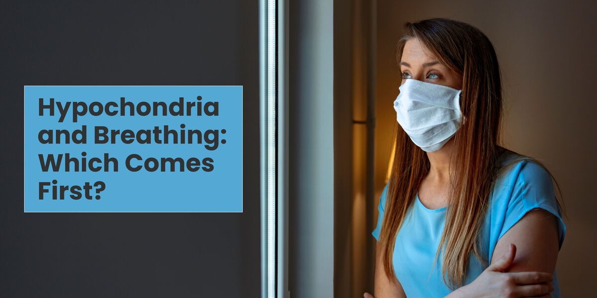 Hypochondria and Breathing: Which Comes First?
