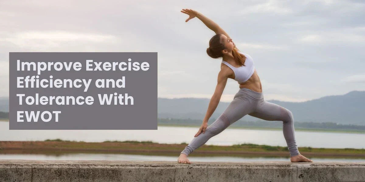 How to Improve Exercise Efficiency and Tolerance With EWOT