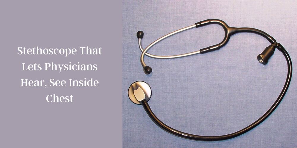 New Stethoscope Lets Physicians Hear, See Inside Chest