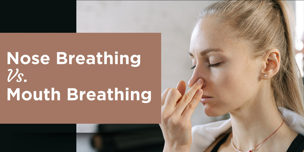 Nose Breathing or Mouth Breathing - What’s the Correct Way to Breathe?