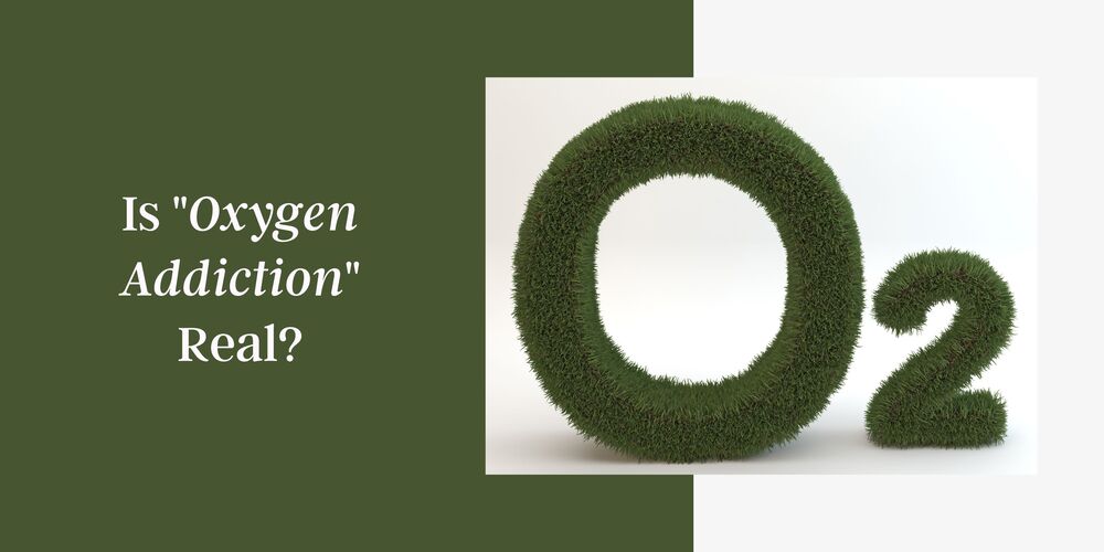 Addicted To Oxygen? Everyone Is "Addicted" To Oxygen.